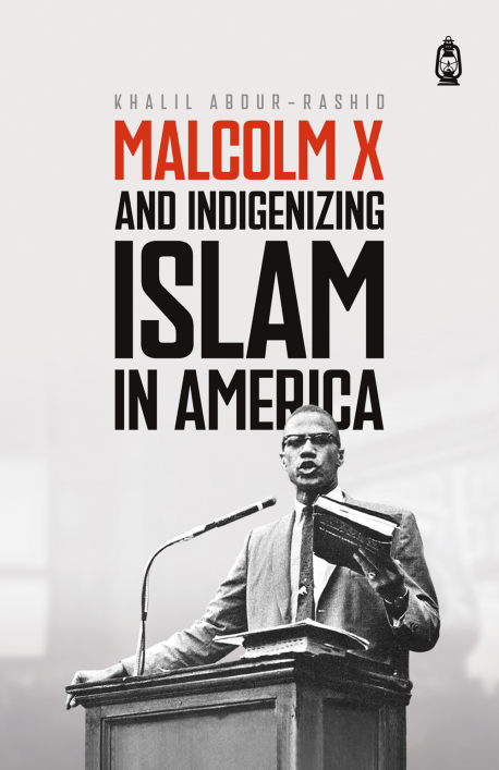 Malcolm X And Indigenizing Islam in America